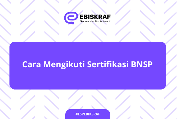 Cara Mengikuti Sertifikasi BNSP