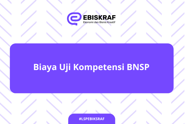 Biaya Uji Kompetensi BNSP