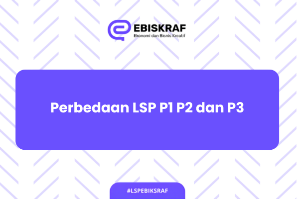 Perbedaan LSP P1 P2 dan P3