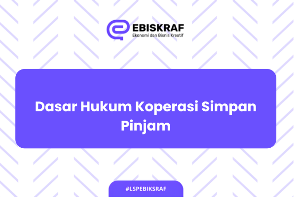 Dasar Hukum Koperasi Simpan Pinjam