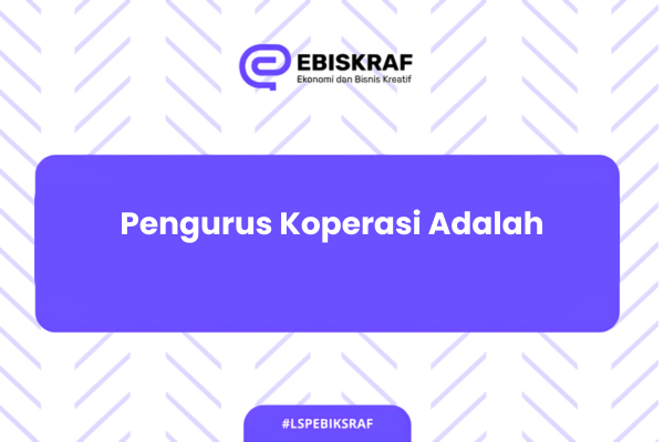 Pengurus Koperasi Adalah