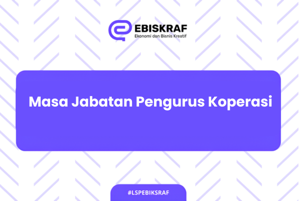 Masa Jabatan Pengurus Koperasi