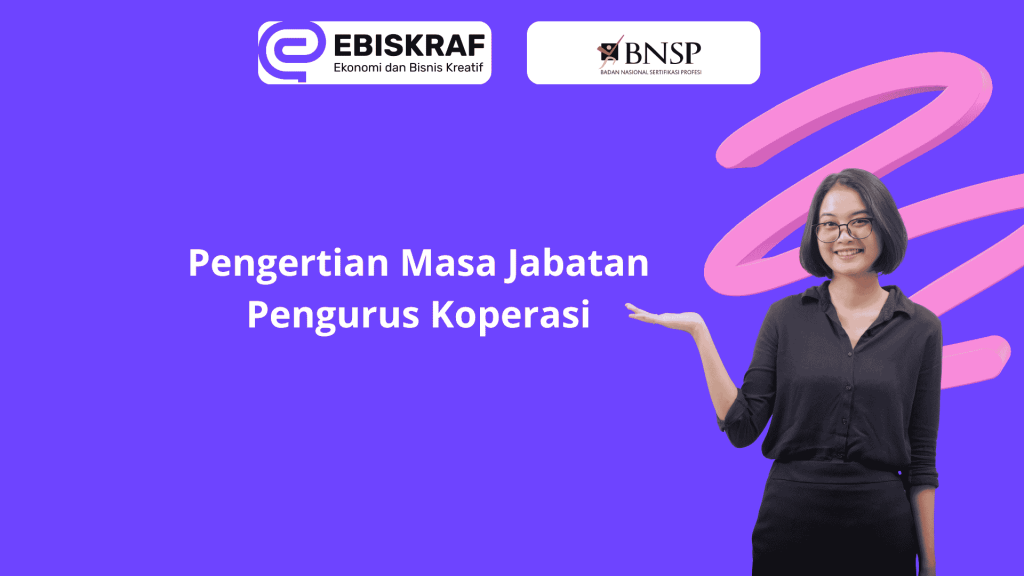 Pengertian Masa Jabatan Pengurus Koperasi