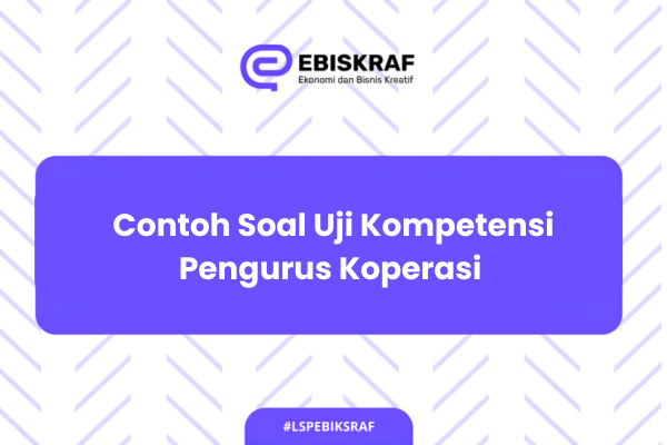 Contoh Soal Uji Kompetensi Pengurus Koperasi