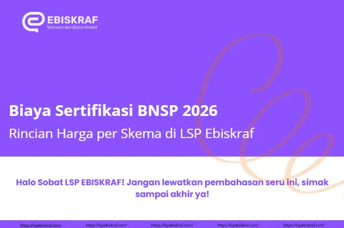 Biaya Sertifikasi BNSP 2026 Rincian Harga per Skema di LSP Ebiskraf