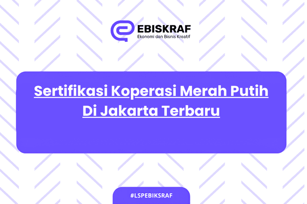Sertifikasi Koperasi Merah Putih Di Jakarta Terbaru