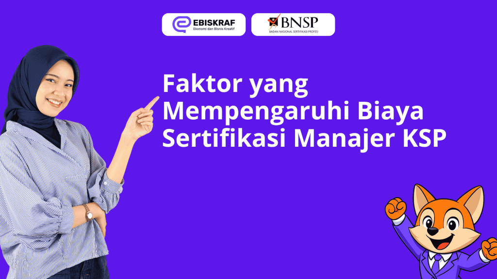 Faktor yang Mempengaruhi Biaya Sertifikasi Manajer KSP